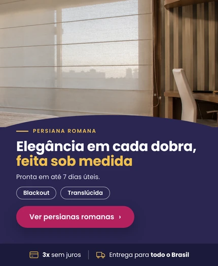 Persiana romana: elegância em cada dobra, feita sob medida